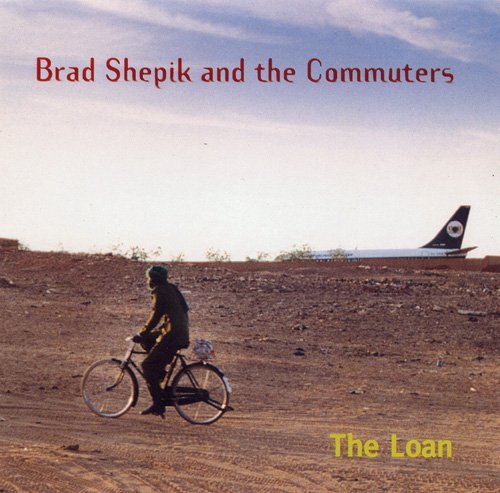 Brad Shepik and the Commuters - The Loan (1993)