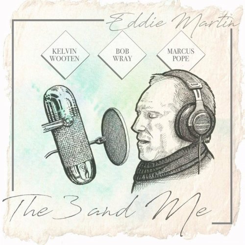 Eddie Martin - The 3 & Me (feat. Kelvin Wooten, Bob Wray & Marcus Pope) (2018)