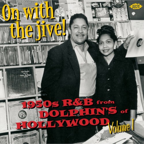 On With The Jive! 1950s R&B From Dolphin's Of Hollywood Volume 1 (2011)