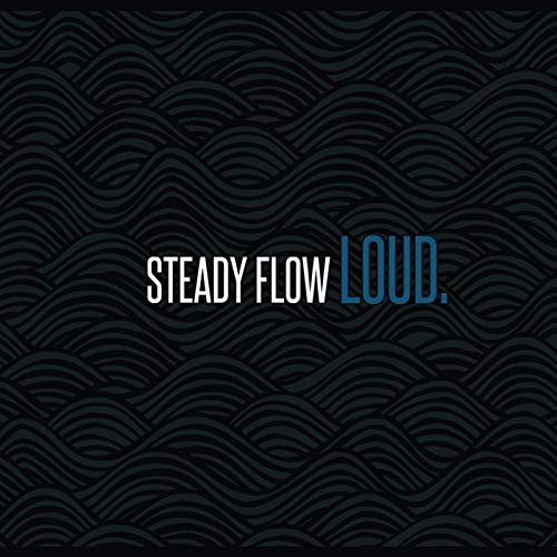 Steady Flow - Loud. (2015)