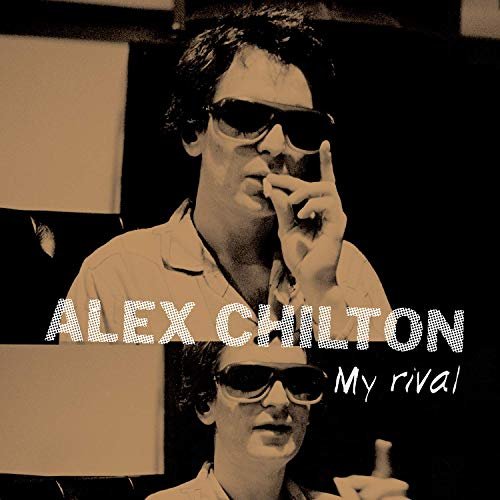 Alex Chilton - My Rival (2019) Hi Res