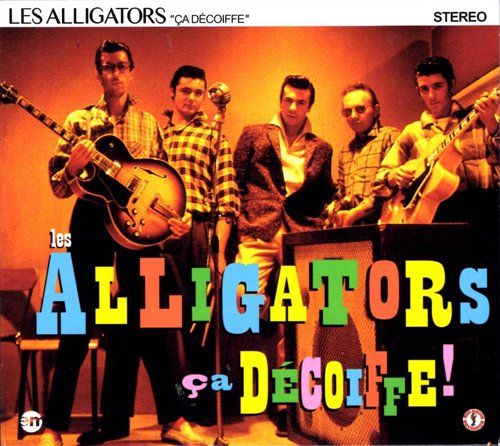 Les Alligators - Ca Decoiffe! (Reissue) (2011)