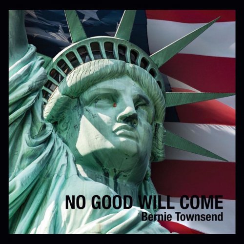 Bernie Townsend - No Good Will Come (2019)