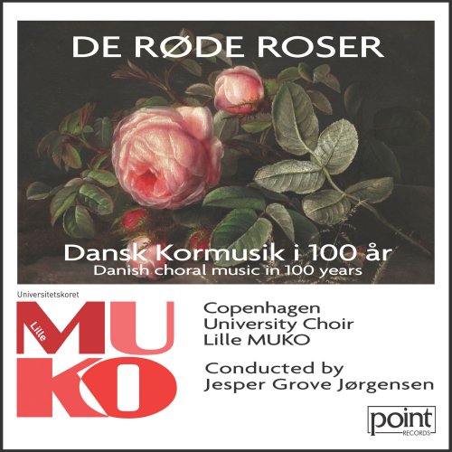 Jesper Grove Jørgensen & Copenhagen University Choir Lille MUKO - De Røde Roser - Dansk Kormusik i 100 År (2019)