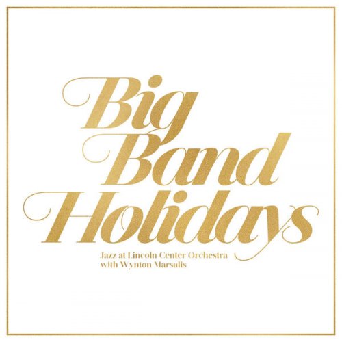 Jazz At Lincoln Center Orchestra with Wynton Marsalis - Big Band Holidays (2015) [Hi-Res]