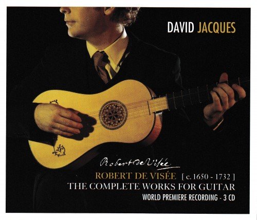 David Jacques - Robert de Visée: The Complete works for Guitar (3CD) (2007)