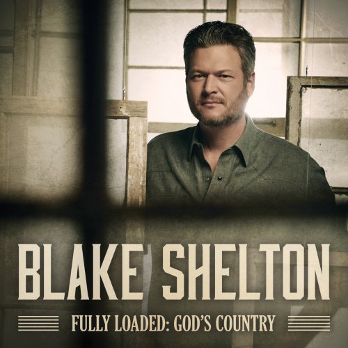 Blake Shelton - Fully Loaded: God's Country (2019) [Hi-Res]