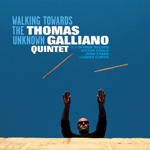 Thomas Galliano - Walking Towards the Unknown (2019)