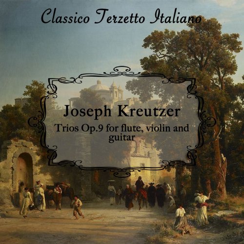 Classico Terzetto Italiano - Kreutzer: Trios for Flute, Violin and Guitar, Op. 9 (2019)