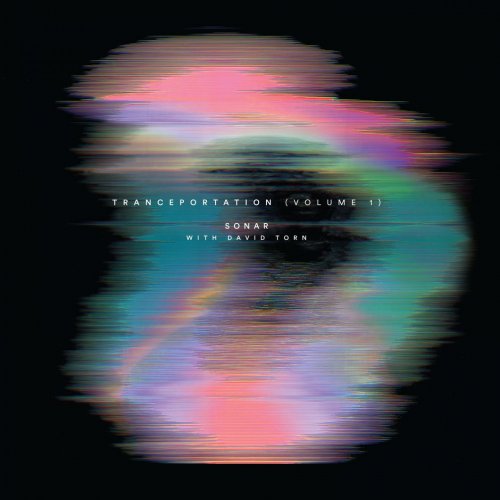Sonar - Tranceportation, Vol. 1 (feat. David Torn) (2019) [Hi-Res]
