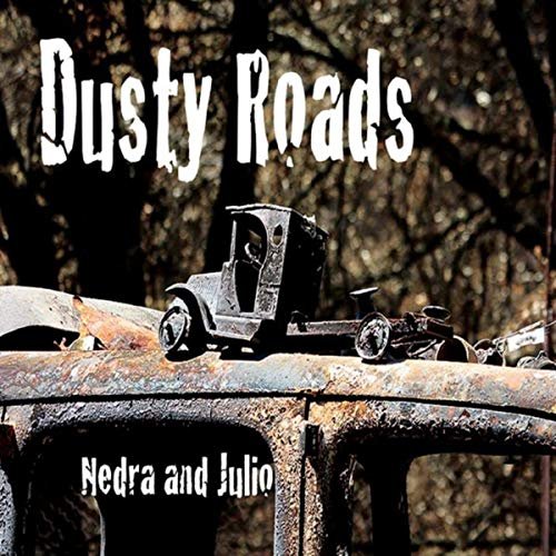 Nedra and Julio - Dusty Roads (2019)