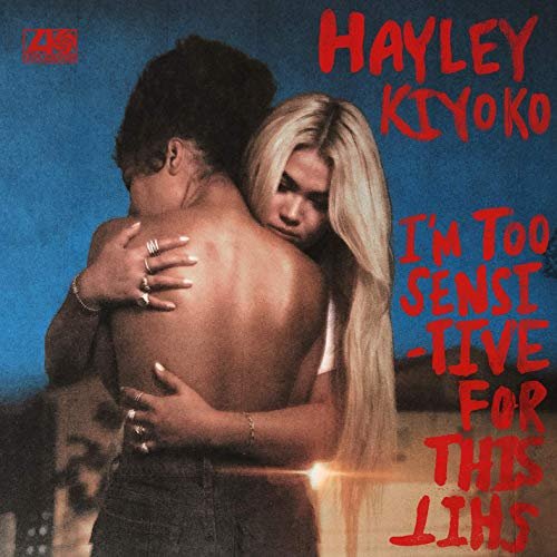 Hayley Kiyoko - I'm Too Sensitive For This Shit (2019) Hi Res