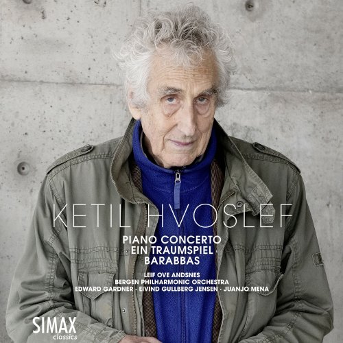Leif Ove Andsnes & Bergen Philharmonic Orchestra - Ketil Hvoslef: Piano Concerto · Ein Traumspiel · Barabbas (2019) [Hi-Res]