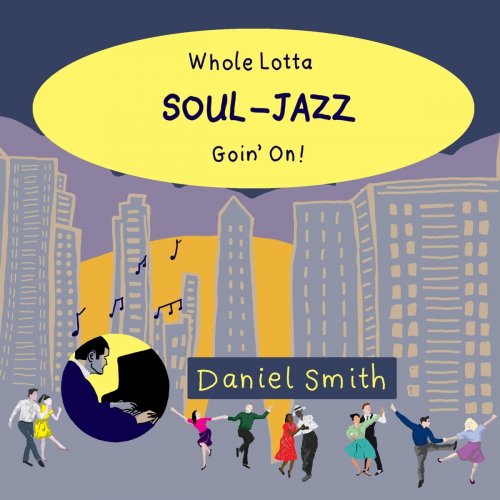 Daniel Smith - Whole Lotta Soul-Jazz Goin' On (2019)