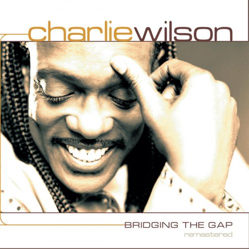 Charlie Wilson - Bridging the Gap Remastered (2019)