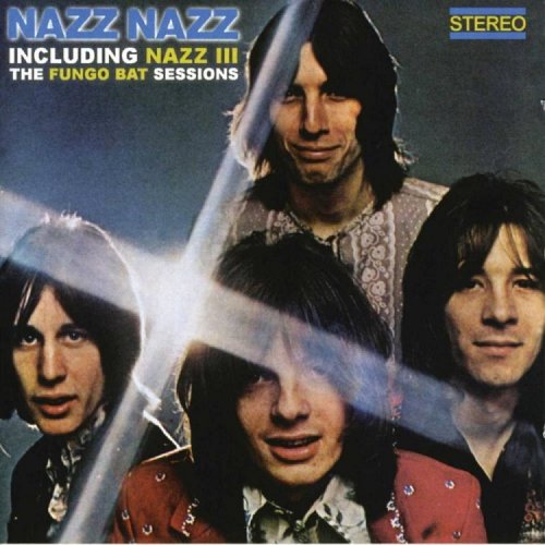Nazz - Nazz Nazz - Including Nazz III - The Fungo Bat Sessions (1969/2006)