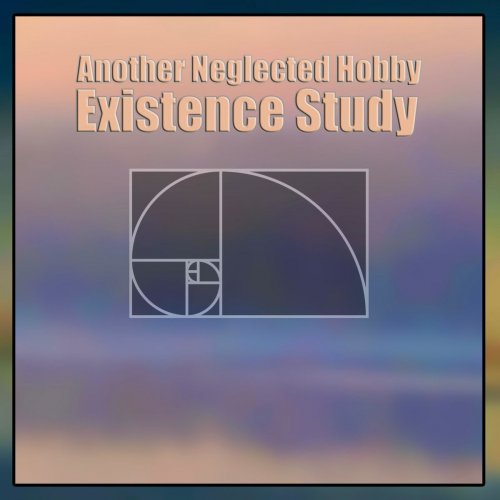 Another Neglected Hobby - Existence Study (2019)