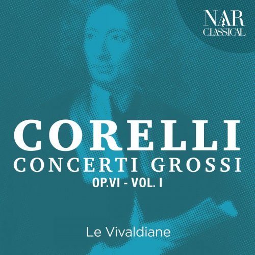 Le Vivaldiane - Arcangelo Corelli - Concerti Grossi Op.VI - vol. I (2019)