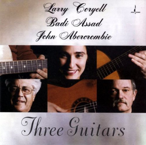 Larry Coryell, Badi Assad, John Abercrombie - Three Guitars (2005) [Hi-Res]