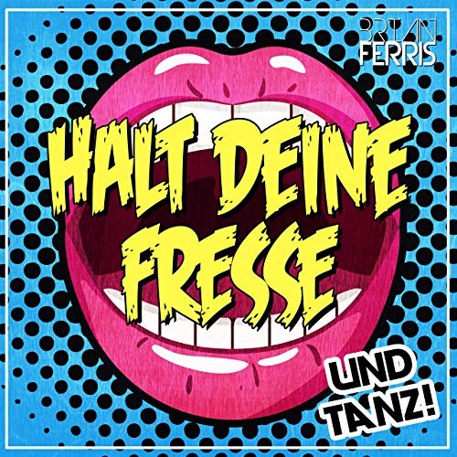 Brian Ferris - Halt deine Fresse und tanz! (2019)