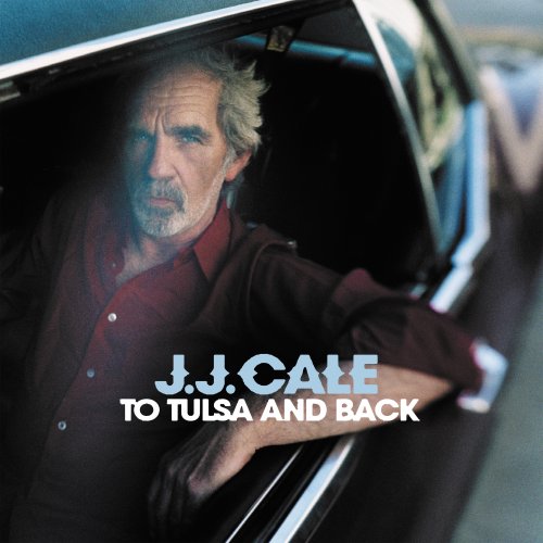 J.J. Cale - To Tulsa and Back (2004/2017) [Hi-Res]