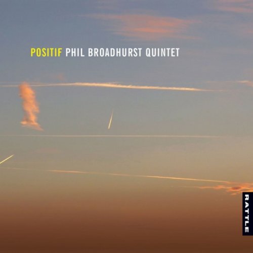 Phil Broadhurst Quintet - Positif (2019)