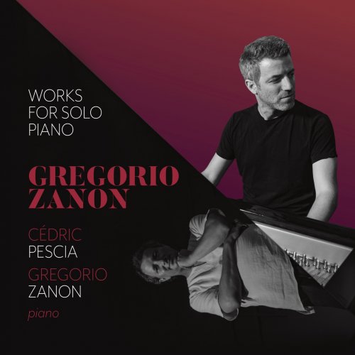 Cédric Pescia & Gregorio Zanon - Gregorio Zanon: Works for Solo Piano (2019) [Hi-Res]