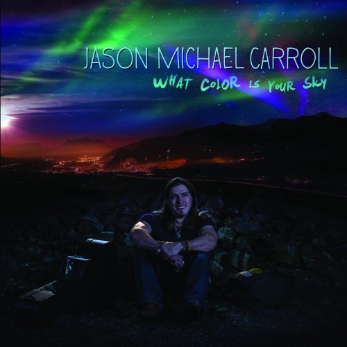 Jason Michael Carroll - What Color Is Your Sky (2015) [FLAC]