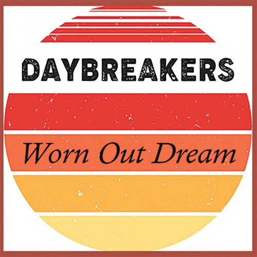 The Daybreakers - Worn Out Dream (2019) flac