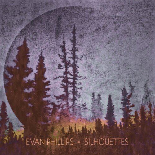 Evan Phillips - Silhouettes (2015) [Hi-Res]