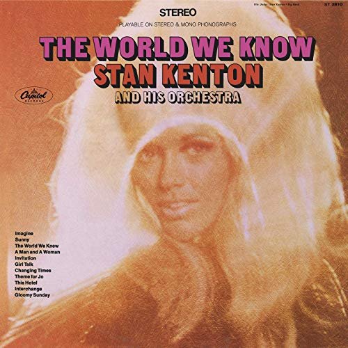 Stan Kenton and His Orchestra - The World We Know (1967/2019)