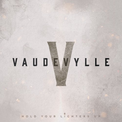 Vaudevylle - Hold Your Lighters Up (2019)