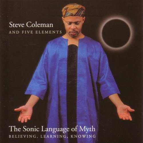 Steve Coleman and Five Elements - The Sonic Language Of Myth (1998)