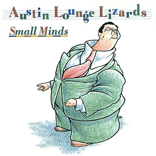 Austin Lounge Lizards - Small Minds (1995)