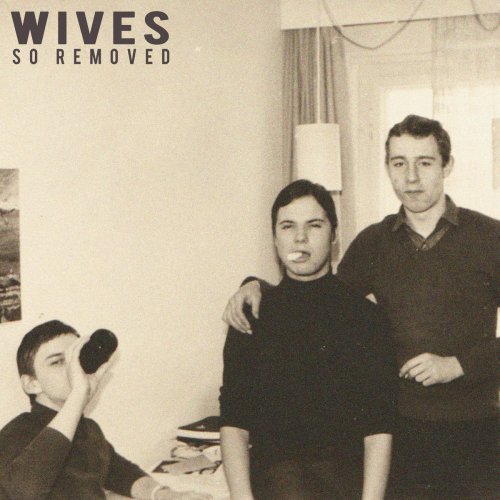 WIVES - So Removed (2019)