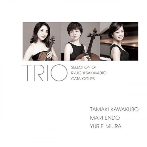 Tamaki Kawakubo, Mari Endo, Yurie Miura Trio - Sakamoto Ryuichi: Piano Trios (2019) Hi-Res