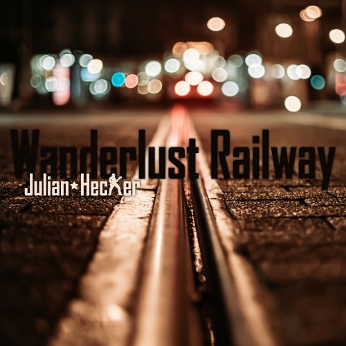 Julian Hecker - Wanderlust Railway (2019) [Hi-Res]