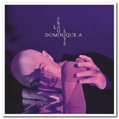 Dominique A - La Fragilité [2CD Deluxe Edition] (2018)