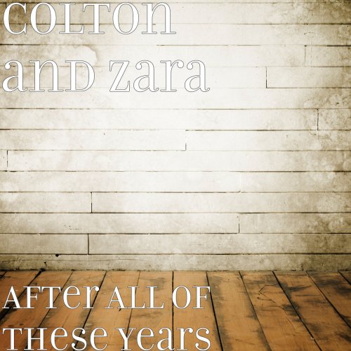 Colton and Zara - After All of These Years (2019)