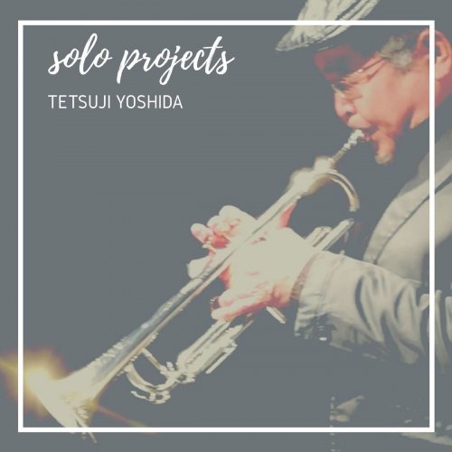 Tetsuji Yoshida - SOLO PROJECTS (2019)