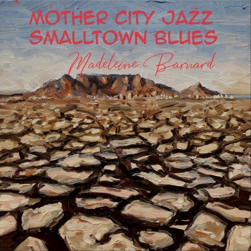 Madeleine Barnard - Mother City Jazz / Smalltown Blues (2019)