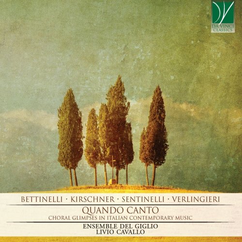 Various Artists - Sentinelli, Bettinelli, Verlingieri, Kirschner - Quando Canto (Choral Glimpses in Italian Contemporary Music) (2019)