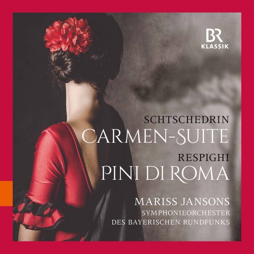 Symphonieorchester des Bayerischen Rundfunks & Mariss Jansons - Rodion Shchedrin: Carmen Suite – Respighi: Pini di Roma (Live) (2020) [Hi-Res]