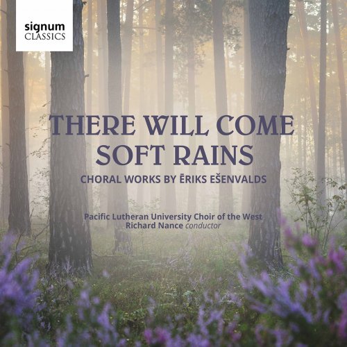 Pacific Lutheran University Choir of the West & Richard Nance - There Will Come Soft Rains: Choral Music by Ēriks Ešenvalds (2020) [Hi-Res]