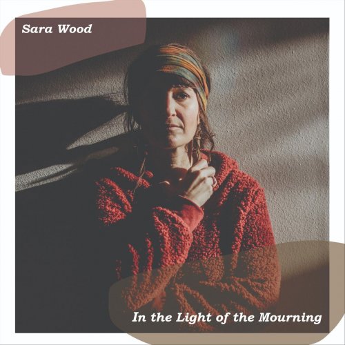 Sara Wood - In the Light of the Mourning (2019)