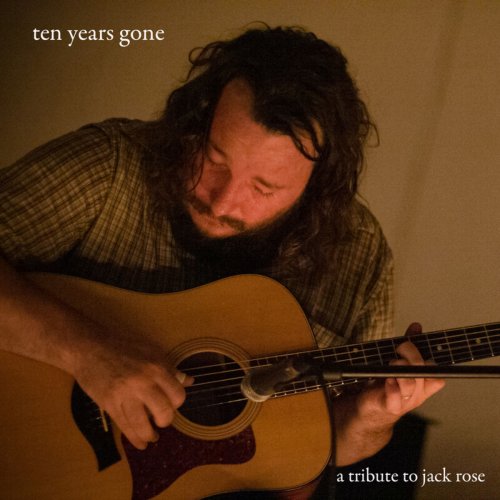 VA - Ten Years Gone: A Tribute to Jack Rose (2019)