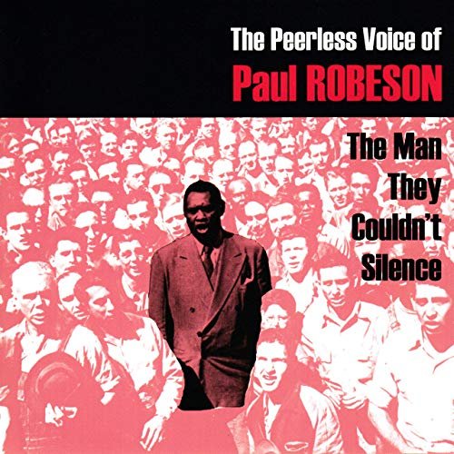 Paul Robeson - The Man They Couldn't Silence (2007/2019)