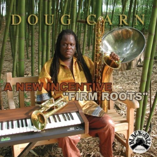 Doug Carn - A New Incentive "Firm Roots" (2010)