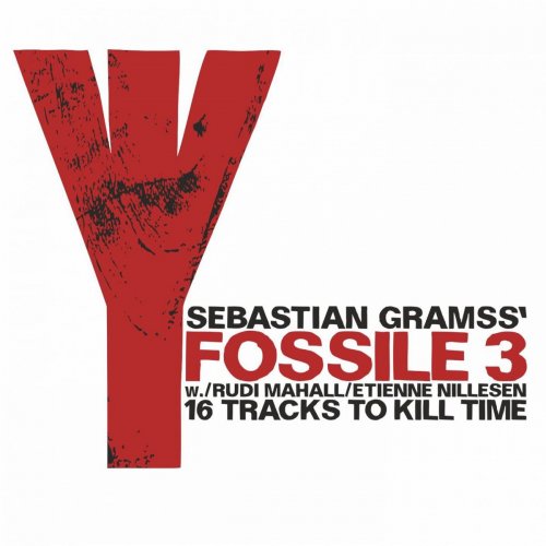 Sebastian Gramss' Fossile 3 - 16 Tracks to Kill Me (2019)