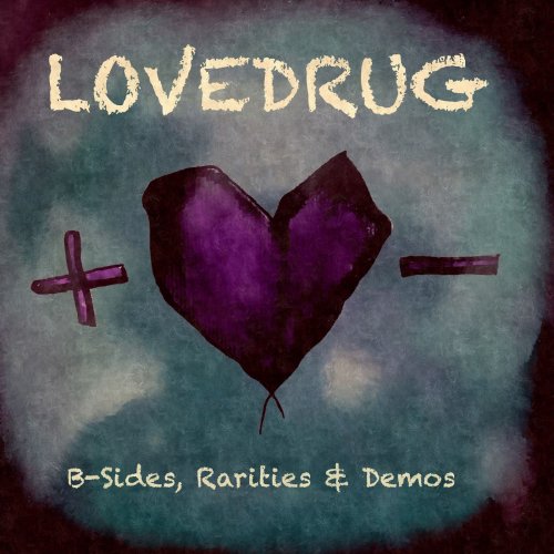 Lovedrug - B-Sides, Rarities & Demos (2019)